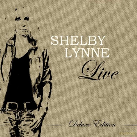 Shelby Lynne: Live (Deluxe) [2CD]
