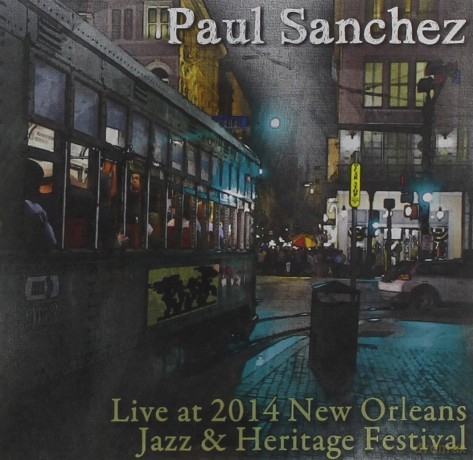 Paul Sanchez: Live at Jazz Fest 2014 [CD]