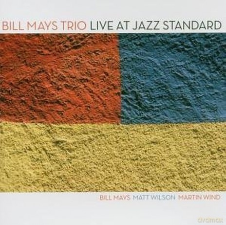 Bill Mays Trio: Live At Jazz Standard [CD]