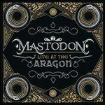 Mastodon: Live at the Aragon [CD]