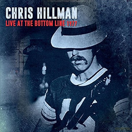 Chris Hillman: Live At The Bottom Line 1977 [CD]