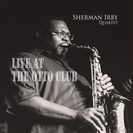 Sherman Irby: Live at the Otto Club [CD]