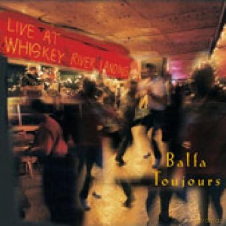 Balfa Toujours: Live At Whiskey River L. [CD]