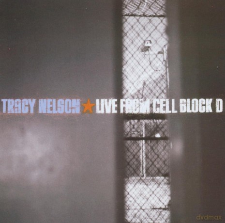 Tracy Nelson: Live From Cell Block D. [CD]