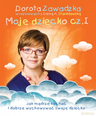 Moje dziecko - Dorota Zawadzka, Irena A. Stanisławska [książka]