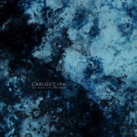 Carlos Cipa: All Your Life You Walk [2xWinyl]