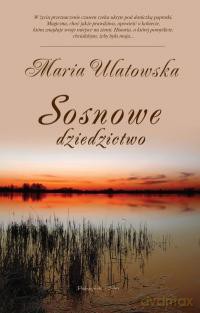 Sosnowe dziedzictwo - Maria Ulatowska [KSIĄŻKA]