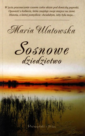 Sosnowe dziedzictwo - Maria Ulatowska [KSIĄŻKA]