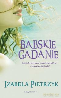 Babskie gadanie - Izabela Pietrzyk [KSIĄŻKA]