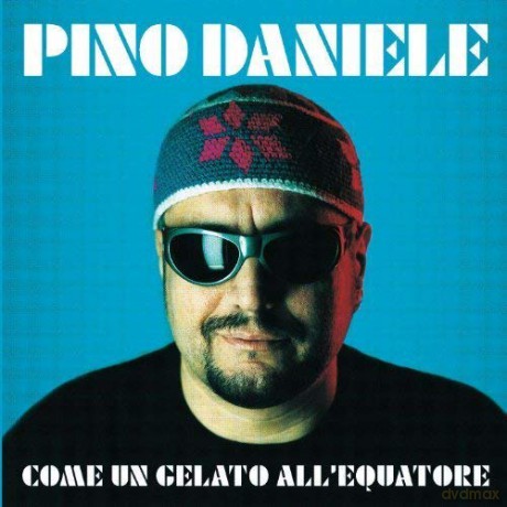 Pino Daniele: Come Un Gelato All'Equatore [2xWinyl]