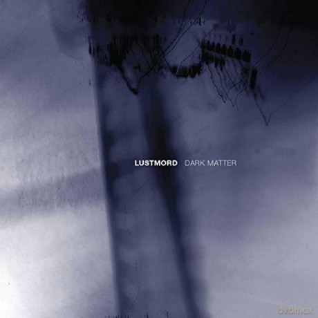 Lustmord: Dark Matter [2xWinyl]
