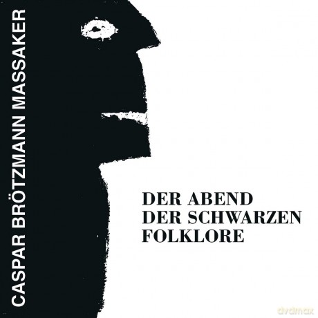 Caspar Brotzmann Massaker: Der Abend Der'schwarzen Folklore [Winyl]