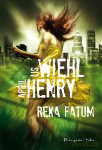 Ręka fatum - April Henry, Lis Wiehl [KSIĄŻKA]