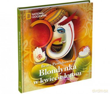 Blondynka w kwiecie lotosu - Beata Pawlikowska [KSIĄŻKA]