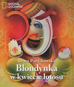 Blondynka w kwiecie lotosu - Beata Pawlikowska [KSIĄŻKA]