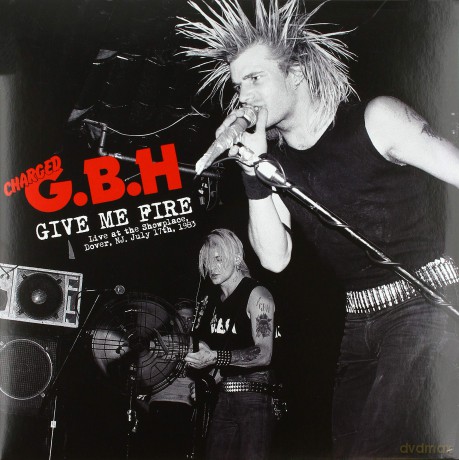 G.B.H.: Give Me Fire: Live At The'showplace,Dover, Nj. July 17th [Winyl]