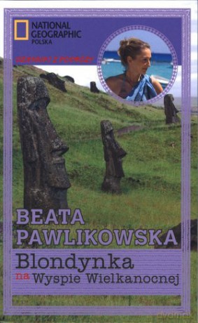 Blondynka na Wyspie Wielkanocnej - Beata Pawlikowska [KSIĄŻKA]