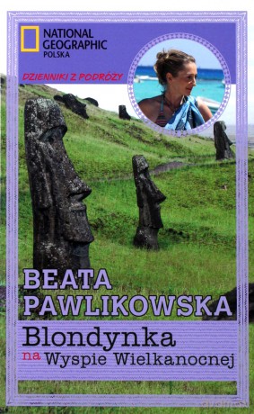 Blondynka na Wyspie Wielkanocnej - Beata Pawlikowska [KSIĄŻKA]