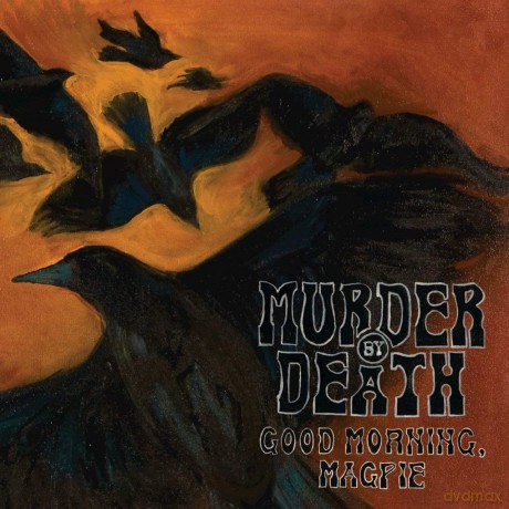 Murder by Death: Good Morning Magpie [Winyl]