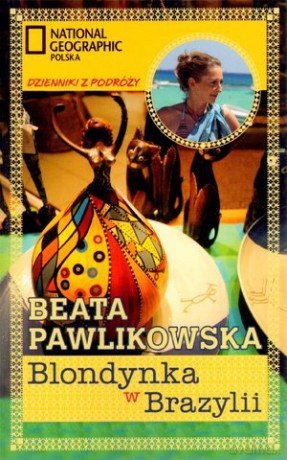 Blondynka w Brazylii - Beata Pawlikowska [KSIĄŻKA]