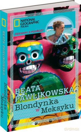 Blondynka w Meksyku. Dzienniki z podróży - Beata Pawlikowska [KSIĄŻKA]