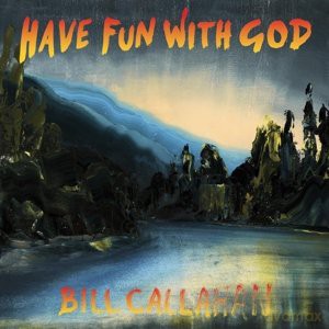 Bill Callahan: Have Fun With God [Winyl]