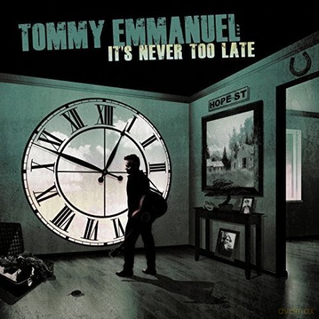 Tommy Emmanuel: It's Never Too Late [CD]