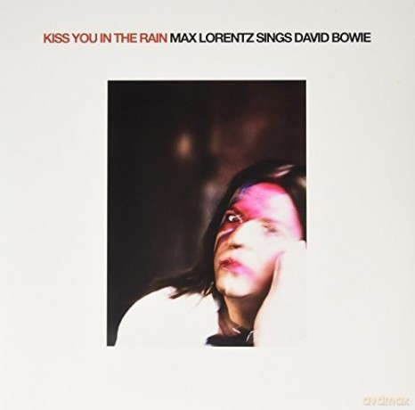 Max Lorentz: Kiss You In The Rain-Max Lorentz'sings David Bowie [2xWinyl]