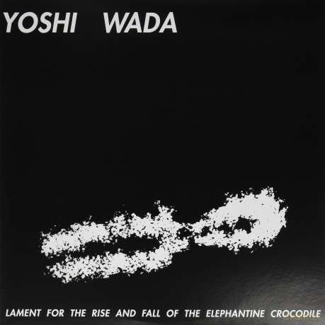 Yoshi Wada: Lament For The Rise And Fall Of The Elephantine Crocodile [Winyl]