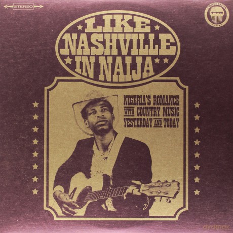 Like Nashville In Naija: Nigeria's Romance With Country Musi [2xWinyl]