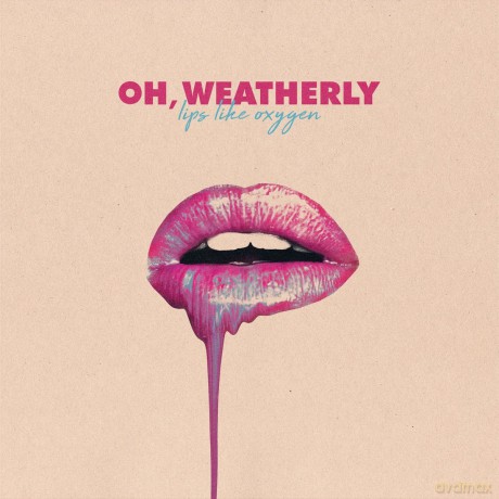 Oh Weatherly: Lips Like Oxygen [Winyl]
