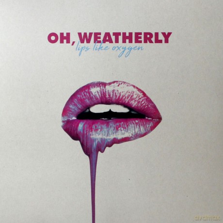 Oh Weatherly: Lips Like Oxygen [Winyl]