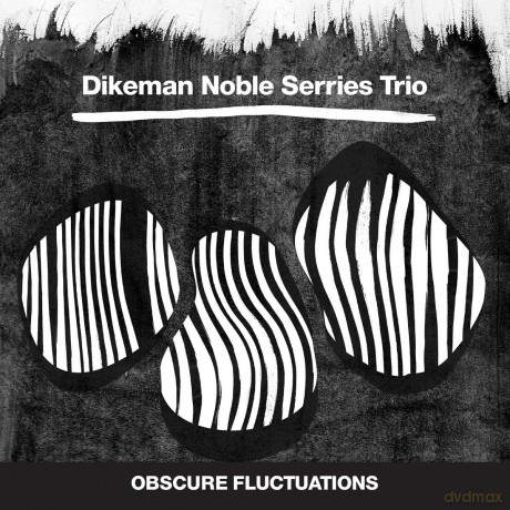 Dikeman Noble Serries Trio: Obscure Fluctuations [Winyl]