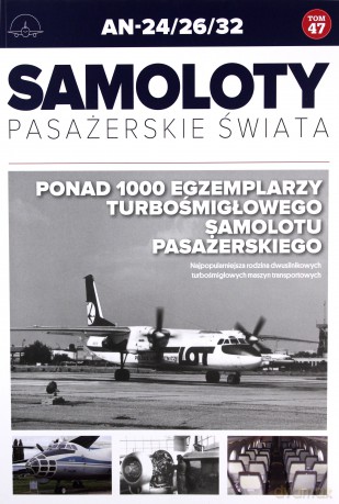 AN-24/26/32 47 Samoloty Pasażerskie Świata (Tom 47) [KSIĄŻKA]
