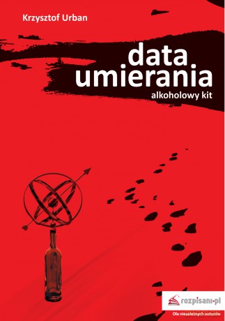 Data umierania. Alkoholowy kit - Krzysztof Urban [KSIĄŻKA]