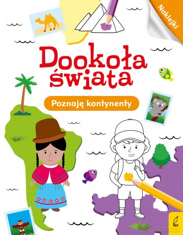 Dookoła świata. Poznaję kontynenty [KSIĄŻKA]