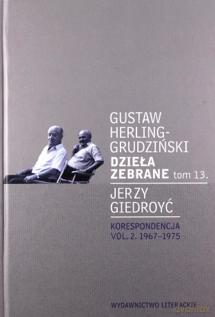 Dzieła zebrane (Tom 13) - Gustaw Herling-Grudziński, Jerzy Giedroyć [KSIĄŻKA]