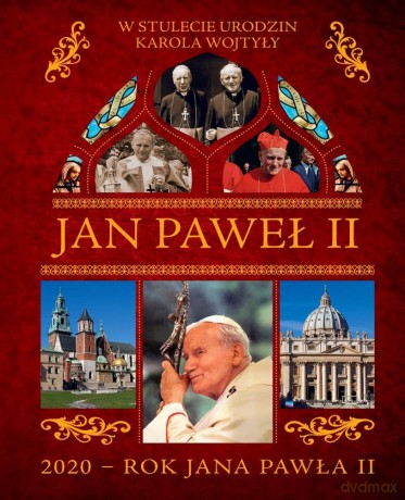 Jan Paweł II. 2020 rok Jana Pawła II [KSIĄŻKA]