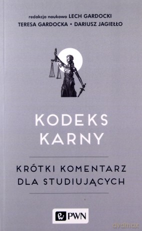 Kodeks karny. Krótki komentarz dla studiujących - Teresa Gardocka, Lech Gardocki, Dariusz Jagiełło [KSIĄŻKA]