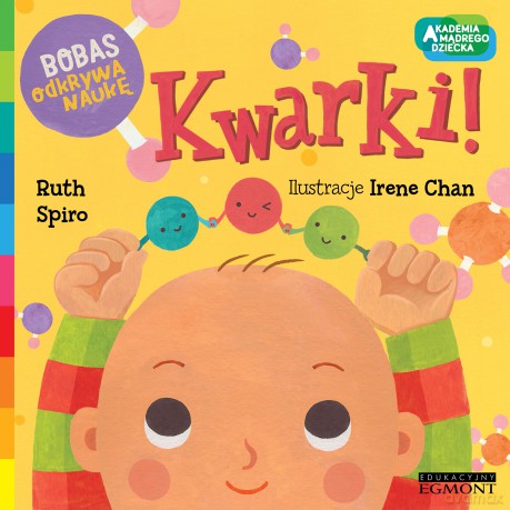 Kwarki akademia mądrego dziecka bobas odkrywa naukę - Ruth Spiro [KSIĄŻKA]