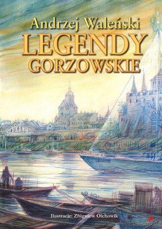 Legendy gorzowskie - Waleński Andrzej [KSIĄŻKA]