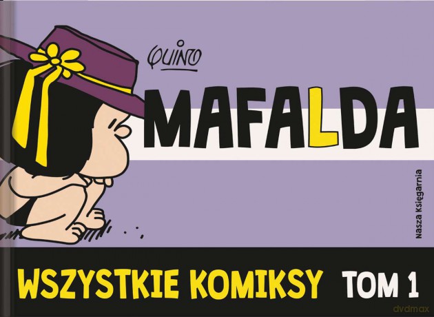 Mafalda. Wszystkie komiksy (Tom 1) - Quino [KOMIKS]