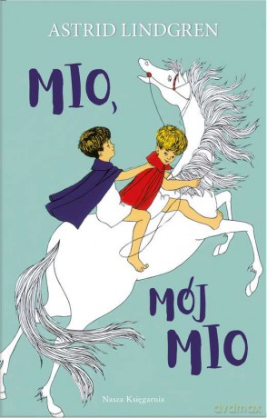 Mio. Mój Mio - Astrid Lindgren, Ilon Wikland [KSIĄŻKA]