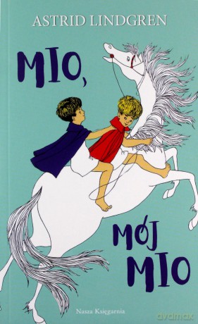 Mio. Mój Mio - Astrid Lindgren, Ilon Wikland [KSIĄŻKA]