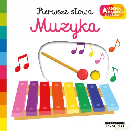 Muzyka. Akademia mądrego dziecka. Pierwsze słowa - Nathalie Choux [KSIĄŻKA]