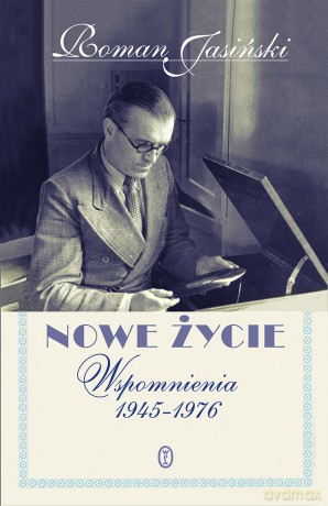 Nowe życie. Wspomnienia 1945-1976 - Roman Jasiński [KSIĄŻKA]