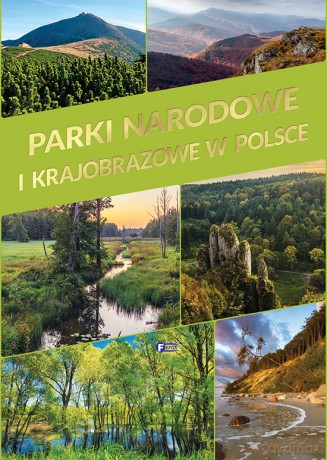 Parki narodowe i krajobrazowe w Polsce [KSIĄŻKA]