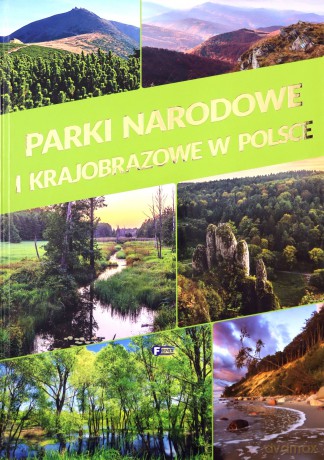 Parki narodowe i krajobrazowe w Polsce [KSIĄŻKA]