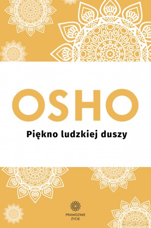 Piękno ludzkiej duszy - Osho [KSIĄŻKA]