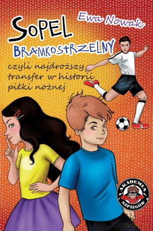 Sopel bramkostrzelny czyli najdroższy transfer w historii piłki nożnej - Ewa Nowak [KSIĄŻKA]
